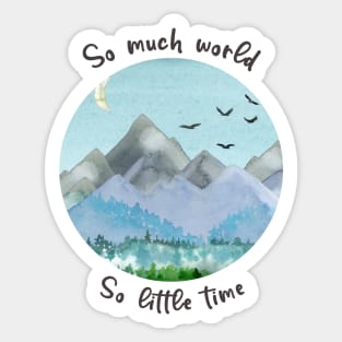 So Much World So Little Time Sticker